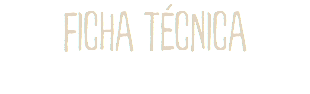 FICHA TÉCNICA